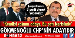 GÖKMENOĞLU CHP'NİN ADAYIDIR