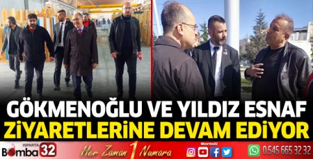 Gökmenoğlu ve Yıldız esnaf ziyaretlerine devam ediyor