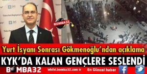 GÖKMENOĞLU YURTTA PROTESTO YAPAN GENÇLERE SESLENDİ