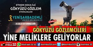 GÖKYÜZÜ GÖZLEMCİLERİ YİNE MELİKLERE GELİYOR
