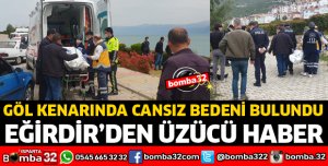 GÖL KENARINDA ÖLÜ BULUNDU