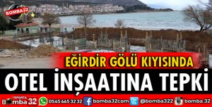 GÖL KIYISINDA OTEL İNŞAATINA TEPKİ