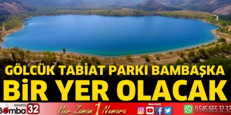 Gölcük Tabiat Parkı bambaşka bir yer olacak 