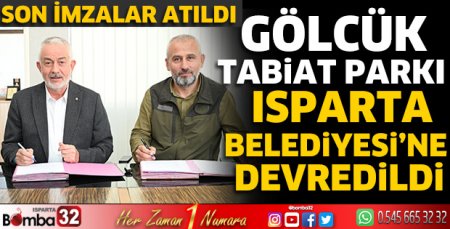 Gölcük Tabiat Parkı, Isparta Belediyesi’ne devredildi 