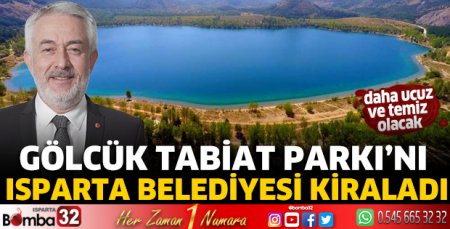 Gölcük Tabiat Parkı’nı Isparta Belediyesi kiraladı