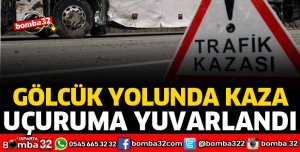 GÖLCÜK YOLUNDA KAZA 