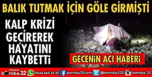 GÖLDE KALP KRİZİ GEÇİRİP ADAM HAYATINI KAYBETTİ