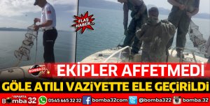 GÖLE ATILI VAZİYETTE ELE GEÇİRİLDİ