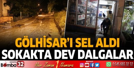 Gölhisar'ı sel aldı