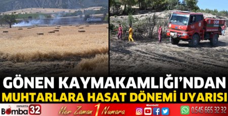 Gönen Kaymakamlığı’ndan muhtarlara hasat dönemi uyarısı 