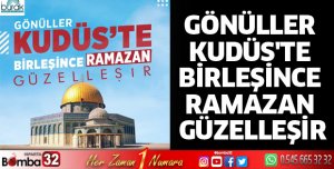 Gönüller Kudüs'te birleşince Ramazan güzelleşir