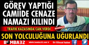 GÖREV YAPTIĞI CAMİİDE CENAZE NAMAZI KILINDI