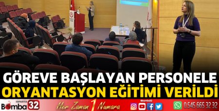 Göreve başlayan personele oryantasyon eğitimi verildi
