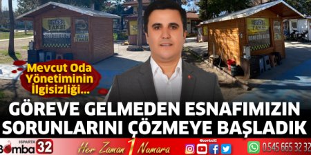 Göreve gelmeden esnafımızın sorunlarını çözüyoruz