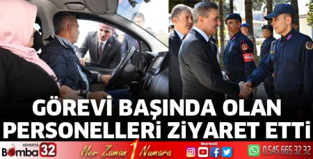 Görevi başında olan personelleri ziyaret etti