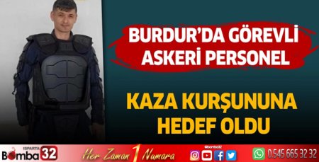 Görevli askeri personel kaza kurşununa hedef oldu