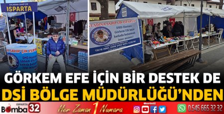 Görkem Efe İçin Bir Destek de DSİ Bölge Müdürlüğü’nden