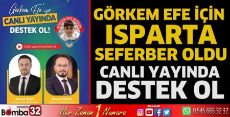 Görkem Efe İçin Isparta Seferber Oldu