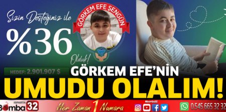 Görkem Efe’nin umudu olalım!