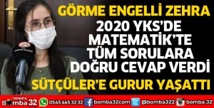 GÖRME ENGELLİ ZEHRA BÜYÜK GURUR YAŞATTI