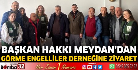 Görme Engelliler Derneği’ni ziyaret 