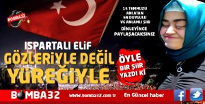 GÖZLERİYLE DEĞİL YÜREĞİYLE 15 TEMMUZ İÇİN EN ANLAMLI ŞİİR 