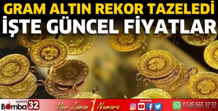 Gram altın rekor tazeledi işte güncel fiyatlar 