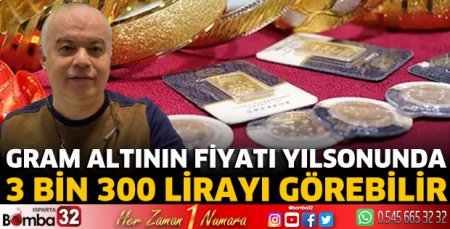 Gram altın yıl sonunda 3 Bin 300 lirayı görebilir