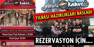  GÖNÜL KAHVESİNDE YILBAŞI REZERVASYONLARI BAŞLADI...