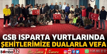 GSB Isparta yurtlarında şehitlerimize dualarla vefa