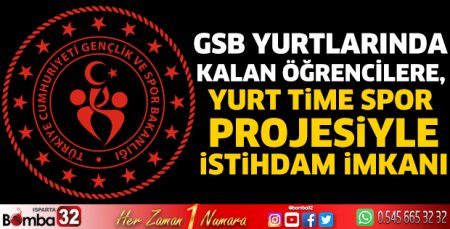 GSB yurtlarında kalan öğrencilere istihdam imkanı