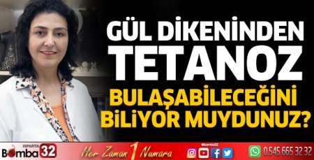 Gül dikeninden tetanoz bulaşabileceğini biliyor muydunuz?