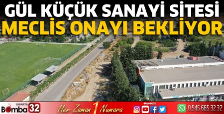 Gül Küçük Sanayi Sitesi meclis onayı bekliyor