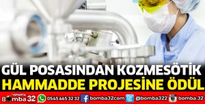 GÜL POSASINDAN KOZMESÖTİK HAMMADDE PROJESİNE ÖDÜL