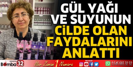 Gül yağı ve suyunun cilde olan faydalarını anlattı 