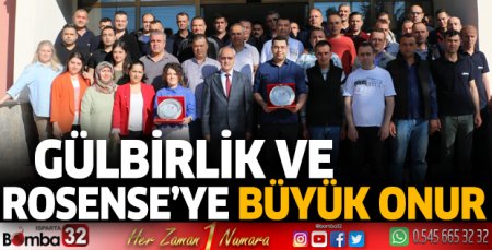 GÜLBİRLİK ve ROSENSE’ye büyük onur