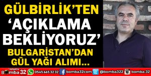 GÜLBİRLİK’TEN AÇIKLAMA BEKLİYORUZ