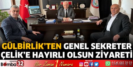 Gülbirlik’ten Genel Sekreter Çelik’e Hayırlı Olsun Ziyareti