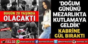 GÜLEDA BUGÜN 20 YAŞINDA OLACAKTI