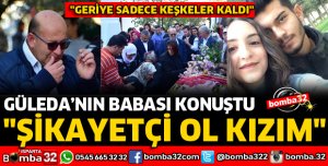 GÜLEDA'NIN BABASI KONUŞTU