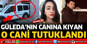 GÜLEDA'NIN CANINA KIYAN O CANİ TUTUKLANDI