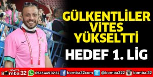 Gülkentliler vites yükseltti