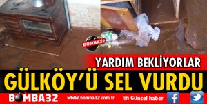 GÜLKÖY’Ü SEL VURDU