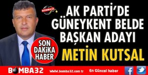 GÜLLER VE GÖNÜLLER DİYARININ AK PARTİ ADAYI METİN KUTSAL