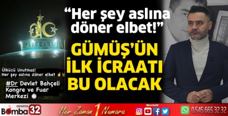 Gümüş’ün ilk icraatı bu olacak 