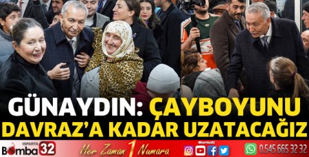 Günaydın: Çayboyunu Davraz’a kadar uzatacağız