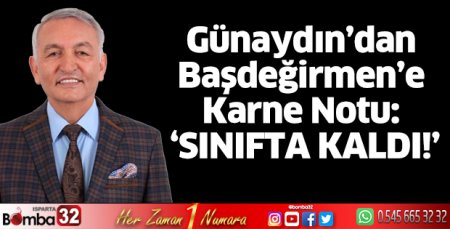 Günaydın’dan Başdeğirmen’e Karne Notu; Sınıfta Kaldı!