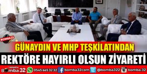 GÜNAYDIN'DAN REKTÖRE HAYIRLI OLSUN ZİYARETİ