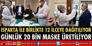 GÜNDE 20 BİN MASKE ÜRETİLİYOR