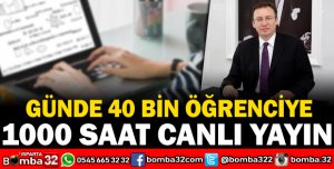 GÜNDE 40 BİN ÖĞRENCİYE 1000 SAAT CANLI YAYIN